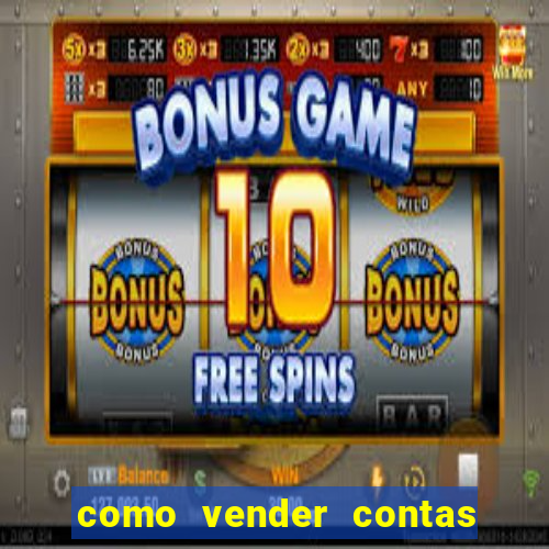 como vender contas de jogos